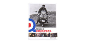 THE MAKING OF QUADROPHENIA BY SIMON WELLS